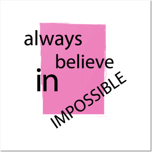 Always Believe In Impossible Posters and Art